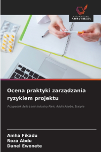 Ocena praktyki zarzadzania ryzykiem projektu