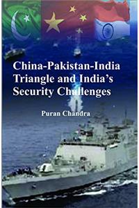 China-Pakistan-India Triangle and India's Security Challenges