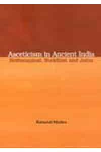 Asceticism in Ancient India: Brahmanical, Buddhist and jaina