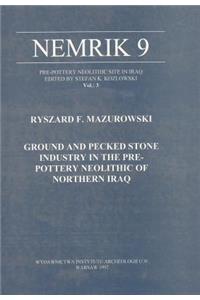 Ground and Pecked Stone Industry in the Pre-Pottery Neolithic of Northern Iraq, Nemrik 9, Vol. 3