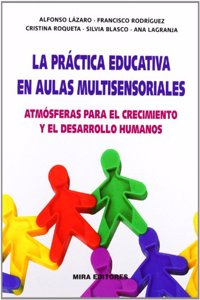 La practica educativa en aulas multisensoriales: Atmosferas para el crecimiento y desarrollo humanos