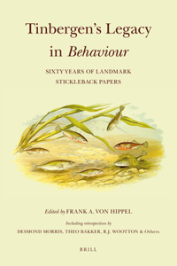 Tinbergen's Legacy in Behaviour: Sixty Years of Landmark Stickleback Papers