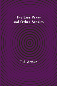 Last Penny and Other Stories