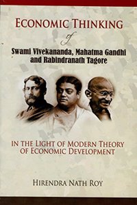 Economic Thinking of Swami Vivekananda, Mahatma Gandhi and Rabindranath Tagore