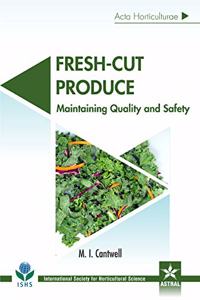 Fresh Cut Produce: Maintaining Quality and Safety (Acta Horticulturae 1141)