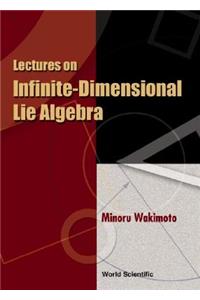 Lectures on Infinite-Dimensional Lie Algebra