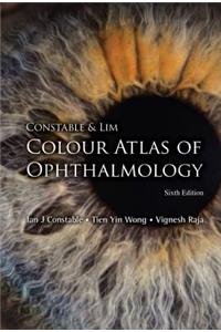 Constable & Lim Colour Atlas Of Ophthalmology (Sixth Edition)