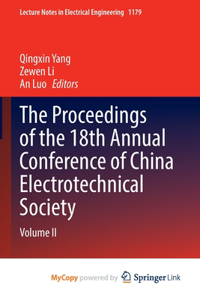 Proceedings of the 18th Annual Conference of China Electrotechnical Society