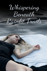 Whispering Beneath Rainlit Trails