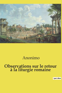 Observations sur le retour à la liturgie romaine