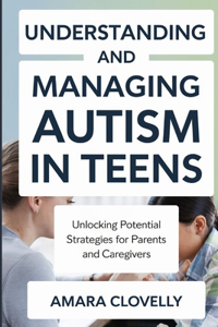 Understanding and Managing Autism in Teens