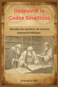 Découvrir le Codex Sinaiticus
