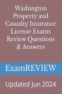 Washington Property and Casualty Insurance License Exams Review Questions & Answers