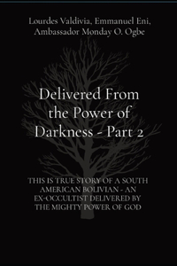 Delivered From the Power of Darkness - Part 2