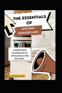 Essentials Of Kitchen Remodelling