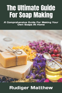 Ultimate Guide For Soap Making