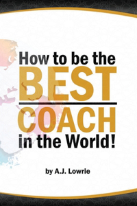 How to be the Best Coach in the World