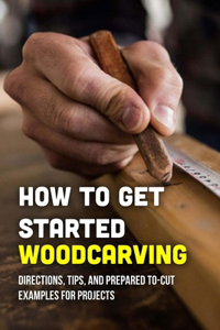 How To Get Started Woodcarving
