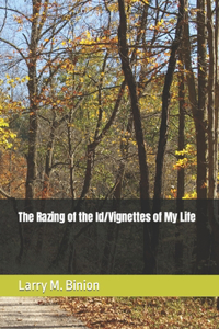 Razing of the Id/Vignettes of My Life