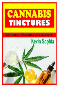 Cannabis Tinctures: Cannabis Tinctures For Beginners