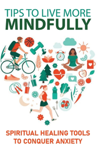 Tips To Live More Mindfully