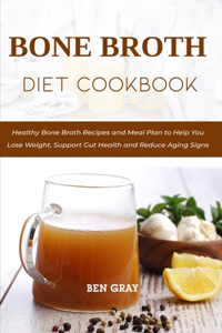 Bone Broth Diet Cookbook