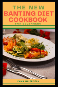 The New Banting Diet Cookbook for Beginners
