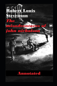 The Misadventures of John Nicholson Annotated