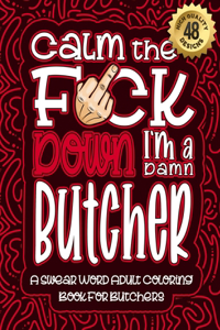 Calm The F*ck Down I'm a butcher