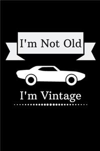 I'm Not Old I'm Vintage