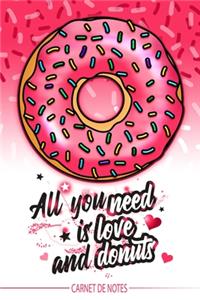 All you need is love and donuts - Carnet de Notes - Cahier pour amoureux - livre thème Amour pour couple - Pour les notes (vacances - souvenir) vos dessins, recettes, listes de choses à faire, etc...
