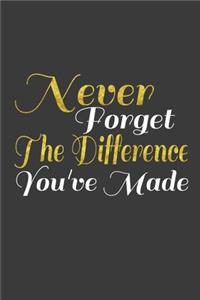 Never Forget The Difference You've Made