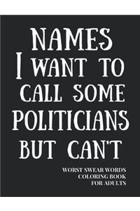 Names I Want To Call Some Politicians But Can't