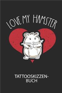 LOVE MY HAMSTER - Tattooskizzenbuch