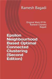 Epsilon Neighbourhood Based Optimal Connected Clustering {Second Edition}