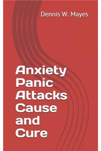 Anxiety Panic Attacks Cause and Cure