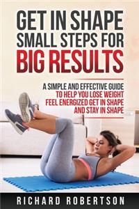 Get in Shape Small Steps for Big Results