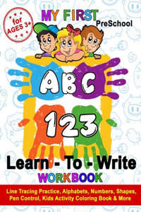 My First Preschool Learn To Write Workbook - ABC 123 - For Ages 3+ - Line Tracing Practice Alphabets, Numbers, Shapes, Pen Control, Kids Activity Coloring Book & More