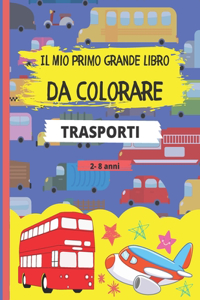 Il Mio Primo Grande Libro Da Colorare - Trasporti