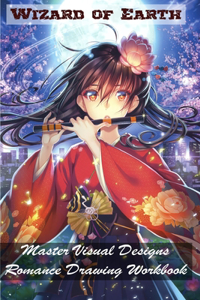 Wizard of Earth - Master Visual Designs - Romance Drawing Workbook