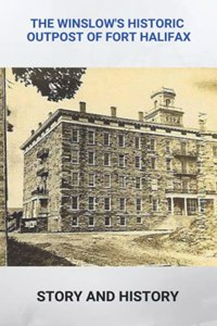 The Winslow's Historic Outpost Of Fort Halifax