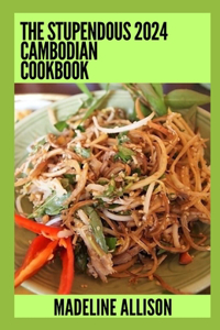 Stupendous 2024 Cambodian Cookbook