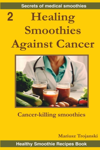 Healing Smoothies Against Cancer