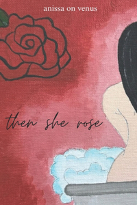 Then She Rose