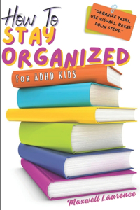 How To Stay Organized For ADHD Kids