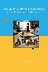 Study of Employee Engagement in Higher Education Institutions