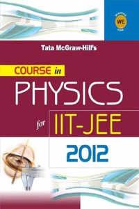 COURSE IN PHYSICS IIT JEE 2012
