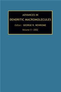 Advances in Dendritic Macromolecules, Volume 5