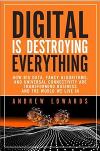 Digital is Destroying Everything