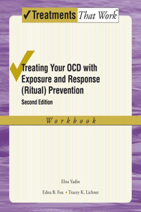 Treating Your Ocd with Exposure and Response (Ritual) Prevention Therapy